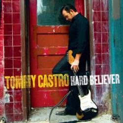 Tommy Castro : Hard Believer